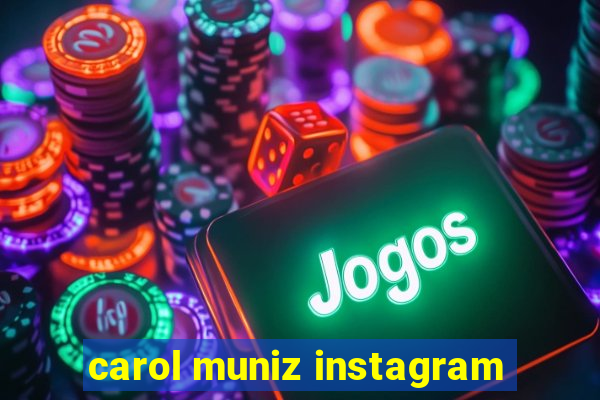 carol muniz instagram